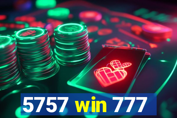 5757 win 777